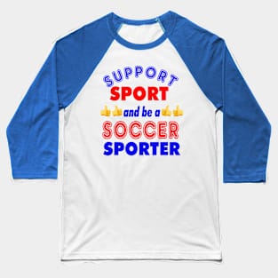 Support Sport Soccer Supporter col Baseball T-Shirt